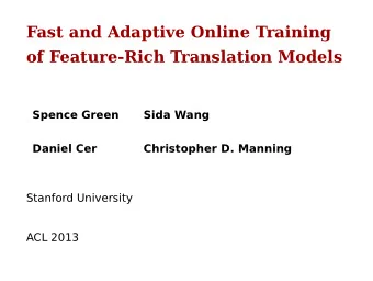 Fast and Adaptive Online Training  of Feature-Rich Translation Models  Spence Green  Sida Wang