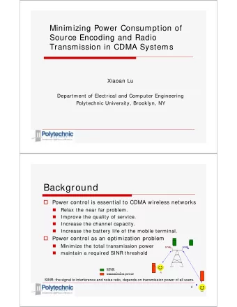 Background ! Power control is essential to CDMA wireless networks  &quot;  Relax the near far