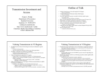 Outline of Talk  Transmission Investment and  Access    Valuing Transmission in Vertically