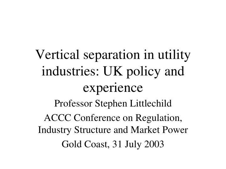 vertical separation in utility industries uk policy and