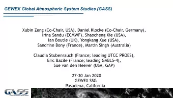 GEWEX Global Atmospheric System Studies (GASS)  Xubin Zeng (Co-Chair, USA), Daniel Klocke