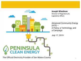 Joseph Wiedman  Director of Regulatory &amp;  Legislative Affairs  Advanced Community Energy  (ACE)