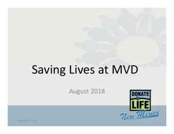 Saving Lives at MVD  August 2018  September 4, 2018  1  You are Saving Lives!!  AUTHORIZED BY