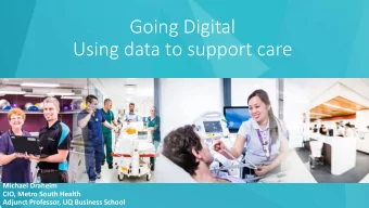 Using data to support care  Michael Draheim  CIO, Metro South Health  Adjunct Professor, UQ