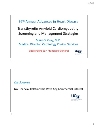 36 th Annual Advances in Heart Disease  Transthyretin Amyloid Cardiomyopathy:  Screening and