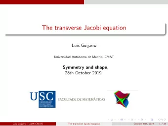 The transverse Jacobi equation  Luis Guijarro  Universidad Aut  onoma de Madrid-ICMAT Symmetry