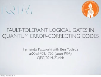 FAULT-TOLERANT LOGICAL GATES IN  QUANTUM ERROR-CORRECTING CODES  Fernando Pastawski with Beni