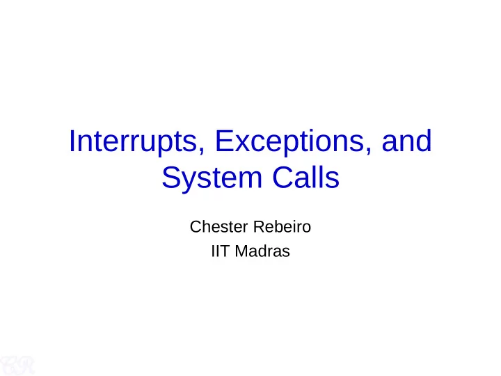 interrupts exceptions and system calls