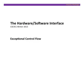 The  Hardware/So?ware  Interface    CSE351  Winter  2013    Excep5onal