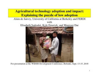 Agricultural technology adoption and impact:  Explaining the puzzle of low adoption  Alain de
