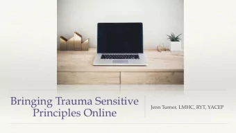 Bringing Trauma Sensitive  Jenn Turner, LMHC, RYT, YACEP  Principles Online  Who is Jenn?