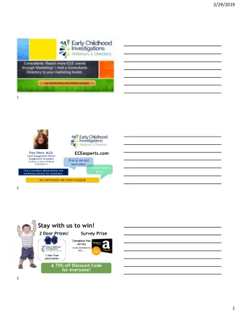 Stay with us to win!  2 Door Prizes!  Survey Prize  Complete the  survey  to be entered to  win.