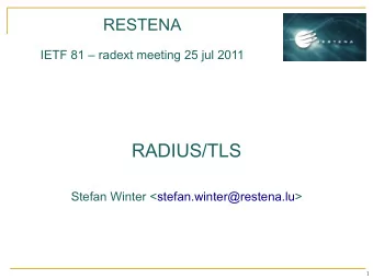 RADIUS/TLS  Stefan Winter &lt;stefan.winter@restena.lu&gt;  1  Status of draft  New rev -09