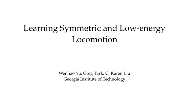 learning symmetric and low energy locomotion