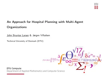 An Approach for Hospital Planning with Multi-Agent  Organizations  John Bruntse Larsen &amp;