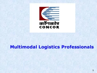 Multimodal Logistics Professionals  1  1 CONCOR - THE COMPANY  INCORPORATED             - MARCH