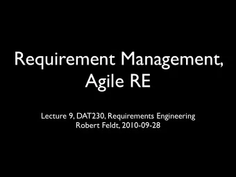 Requirement Management,  Agile RE  Lecture 9, DAT230, Requirements Engineering  Robert Feldt,