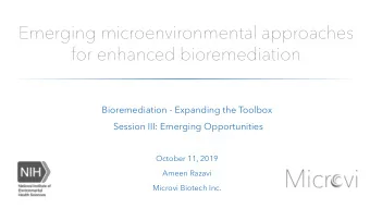 Emerging microenvironmental approaches  for enhanced bioremediation  Bioremediation - Expanding the