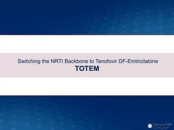 TOTEM  Switching the NRTI Backbone to Tenofovir DF-Emtricitabine  TOTEM: Study Design  Study