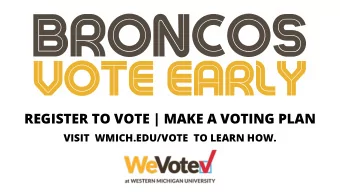 REGISTER TO VOTE | MAKE A VOTING PLAN  VISIT  WMICH.EDU/VOTE  TO LEARN HOW.  MAKE A VOTING PLAN: