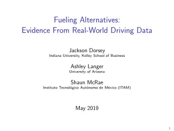 Fueling Alternatives:  Evidence From Real-World Driving Data  Jackson Dorsey  Indiana University,