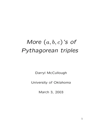 More ( a, b, c ) s of  Pythagorean triples  Darryl McCullough  University of Oklahoma  March 3,