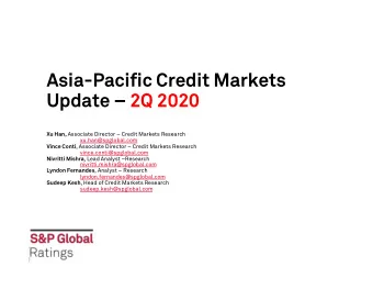 Asia-Pacific Credit Markets  Update  2Q 2020 Xu Han, Associate Director  Credit Markets