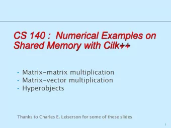 Shared Memory with Cilk++  Matrix-matrix multiplication  Matrix-vector multiplication