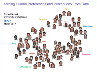 Learning Human Preferences and Perceptions From Data  Robert Nowak  University of Wisconsin  MIDAS