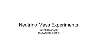 Neutrino Mass Experiments Patrick Decowski  decowski@nikhef.nl  Measuring Neutrino Mass 0