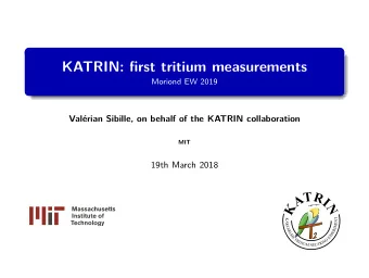 KATRIN: first tritium measurements  Moriond EW 2019  Valrian Sibille, on behalf of the KATRIN