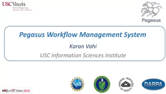 Pegasus Workflow Management System  Karan Vahi  USC Information Sciences Institute  Benefits of