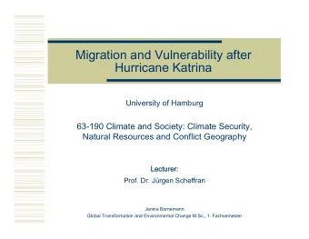 Migration and Vulnerability after  Hurricane Katrina  University of Hamburg  63-190 Climate and