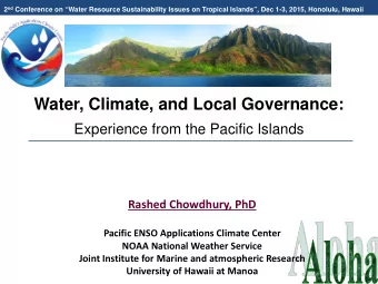 Water, Climate, and Local Governance:  Experience from the Pacific Islands  Rashed Chowdhury, PhD
