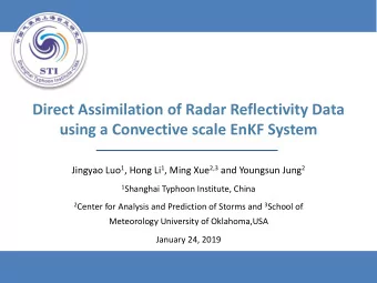 Direct Assimilation of Radar Reflectivity Data  using a Convective scale EnKF System Jingyao Luo 1