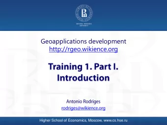 Geoapplications development  http://rgeo.wikience.org  Higher School of Economics, Moscow,