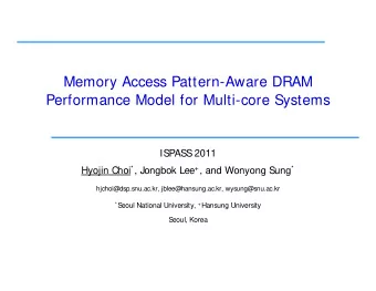 Memory Access Pattern-Aware DRAM  Performance Model for Multi-core Systems  ISPASS 2011 Hyojin Choi
