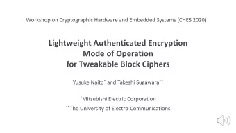 Lightweight Authenticated Encryption  Mode of Operation  for Tweakable Block Ciphers Yusuke Naito *