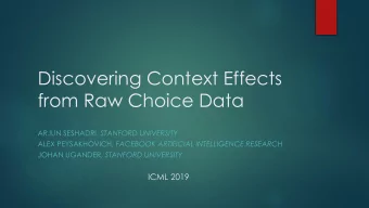 from Raw Choice Data ARJUN SESHADRI, STANFORD UNIVERSITY ALEX PEYSAKHOVICH, FACEBOOK ARTIFICIAL