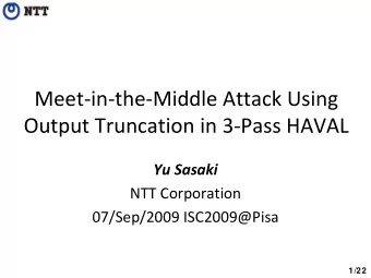 Meet  in  the  Middle Attack Using Output Truncation in 3  Pass HAVAL Yu Sasaki NTT
