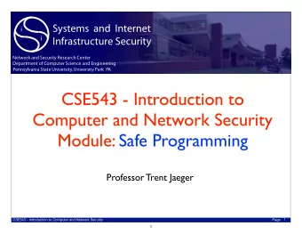 CSE543 - Introduction to  Computer and Network Security  Module: Safe Programming  Professor Trent