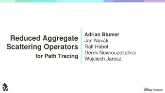 Reduced Aggregate  Jan Novk  Scattering Operators  Ralf Habel  s  s  Derek Nowrouzezahrai  for
