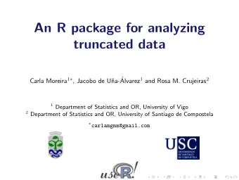 An R package for analyzing  truncated data Alvarez 1 and Rosa M. Crujeiras 2  na- Carla Moreira 1