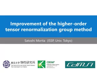 Improvement of the higher-order  tensor renormalization group method  Satoshi Morita  (ISSP  ,