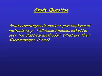 Study Question  Study Question  What advantages do modern psychophysical  What advantages do modern
