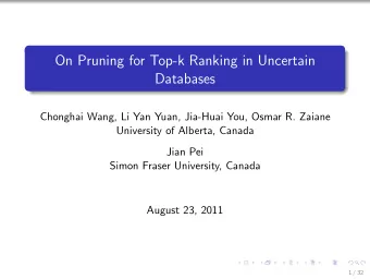 On Pruning for Top-k Ranking in Uncertain  Databases  Chonghai Wang, Li Yan Yuan, Jia-Huai You,