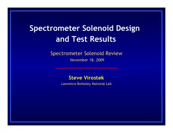 Spectrometer Solenoid Design  and Test Results  Spectrometer Solenoid Review  November 18, 2009