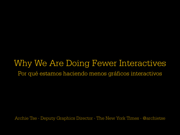 why we are doing fewer interactives