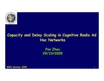 BWN Seminar 2009  1  BWN Seminar 2009  2 [1]P. Gupta and P. Kumar, The capacity of wireless