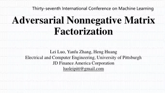 Adversarial Nonnegative Matrix  Factorization  Lei Luo, Yanfu Zhang, Heng Huang  Electrical and